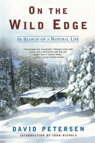 Title: On the Wild Edge: In Search of a Natural Life, Author: David Petersen