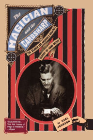 Title: The Magician and the Cardsharp: The Search for America's Greatest Sleight-of-Hand Artist, Author: Karl Johnson