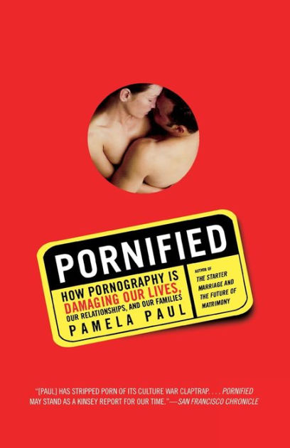 Www Xxx Giral Men Rep Com - Pornified: How Pornography Is Damaging Our Lives, Our Relationships, and  Our Families by Pamela Paul, Paperback | Barnes & NobleÂ®