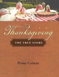 Title: Thanksgiving: The True Story, Author: Penny Colman