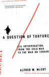 Alternative view 1 of A Question of Torture: CIA Interrogation, from the Cold War to the War on Terror