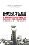 Alternative view 1 of Waiting 'Til the Midnight Hour: A Narrative History of Black Power in America