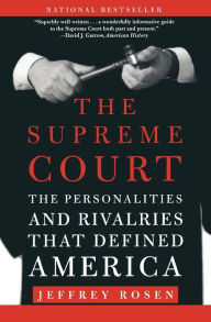 Title: The Supreme Court: The Personalities and Rivalries That Defined America, Author: Jeffrey  Rosen