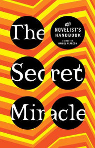 The Secret Miracle: The Novelist's Handbook