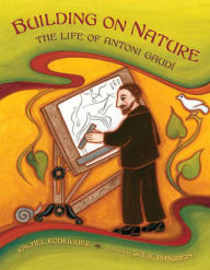 Building on Nature: The Life of Antoni Gaudi