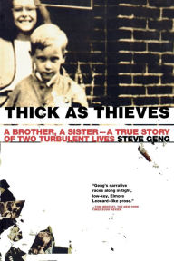 Title: Thick as Thieves: A Brother, a Sister--a True Story of Two Turbulent Lives, Author: Steve Geng