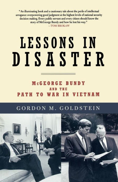 Lessons in Disaster: McGeorge Bundy and the Path to War in Vietnam