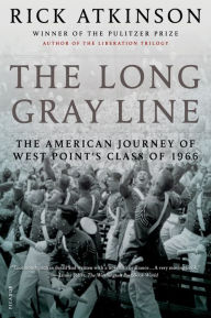 Title: The Long Gray Line: The American Journey of West Point's Class of 1966, Author: Rick Atkinson