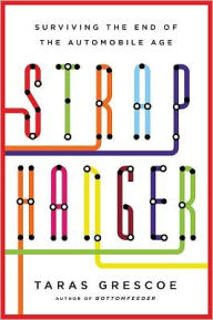 Title: Straphanger: Saving Our Cities and Ourselves from the Automobile, Author: Taras Grescoe