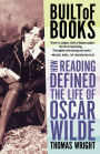 Built of Books: How Reading Defined the Life of Oscar Wilde