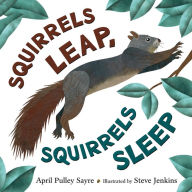 Title: Squirrels Leap, Squirrels Sleep, Author: April Pulley Sayre