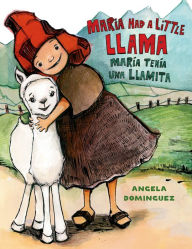 Title: Maria Had a Little Llama / María Tenía Una Llamita, Author: Angela Dominguez