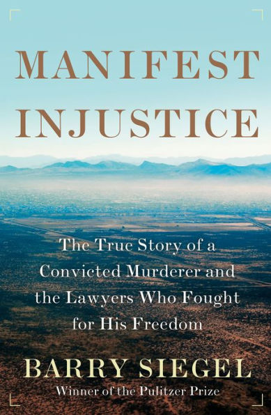 Manifest Injustice: The True Story of a Convicted Murderer and the Lawyers Who Fought for His Freedom