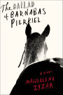 The Ballad of Barnabas Pierkiel: A Novel