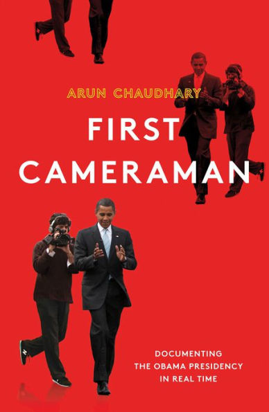 First Cameraman: Documenting the Obama Presidency in Real Time