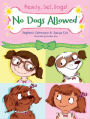 No Dogs Allowed (Ready, Set, Dogs! Series #1)