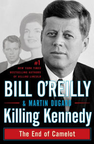 Title: Killing Kennedy: The End of Camelot, Author: Bill O'Reilly