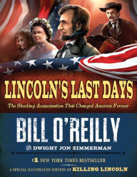 Title: Lincoln's Last Days: The Shocking Assassination That Changed America Forever, Author: Bill O'Reilly