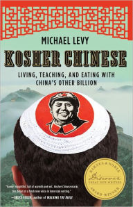 Kosher Chinese: Living, Teaching, and Eating with China's Other Billion