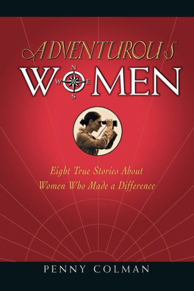 Adventurous Women: Eight True Stories About Women Who Made a Difference
