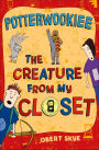 Potterwookiee (Creature from My Closet Series #2)