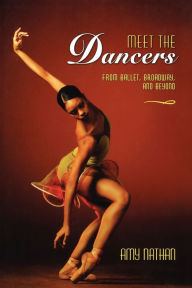 Title: Meet the Dancers: From Ballet, Broadway, and Beyond, Author: Amy Nathan