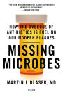 Missing Microbes: How the Overuse of Antibiotics Is Fueling Our Modern Plagues