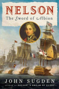 Title: Nelson: The Sword of Albion, Author: John Sugden