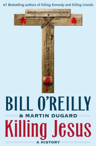 Title: Killing Jesus: A History, Author: Bill O'Reilly