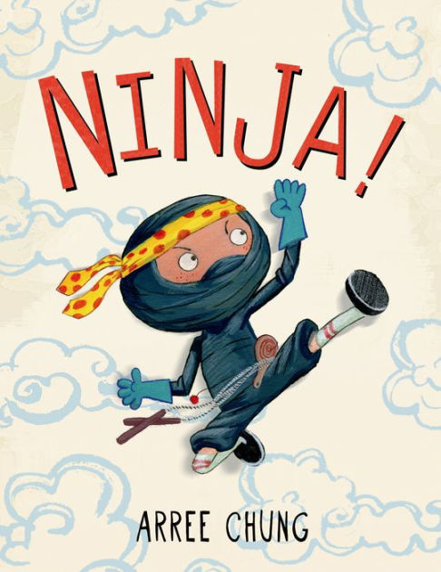 Arree　Ninja!　by　Barnes　Chung,　Hardcover　Noble®