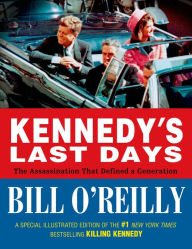 Kennedy's Last Days: The Assassination That Defined a Generation