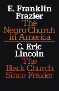 Title: The Negro Church in America/The Black Church Since Frazier / Edition 1, Author: E. Franklin Frazier