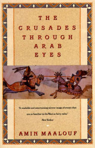 Title: The Crusades Through Arab Eyes, Author: Amin Maalouf