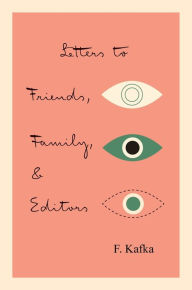 Title: Letters to Friends, Family, and Editors, Author: Franz Kafka