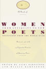 A Book of Women Poets from Antiquity to Now: Selections from the World Over