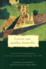 Title: I Never Saw Another Butterfly: Children's Drawings & Poems from Terezin Concentration Camp, 1942-44, Author: Hana Volavkova