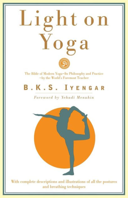 Light on Yoga: The Bible of Modern Yoga by B. K. S. Iyengar, Paperback