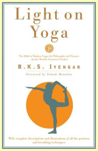 Title: Light on Yoga: The Bible of Modern Yoga..., Author: B. K. S. Iyengar