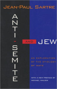 Title: Anti-Semite and Jew: An Exploration of the Etiology of Hate, Author: Jean-Paul Sartre