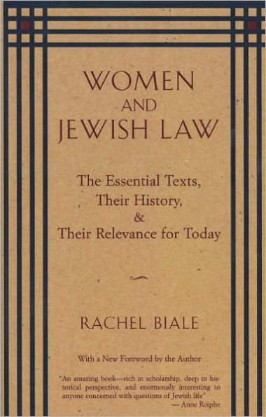 Women and Jewish Law: The Essential Texts, Their History, and Their Relevance for Today