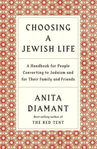 Title: Choosing a Jewish Life, Revised and Updated: A Handbook for People Converting to Judaism and for Their Family and Friends, Author: Anita Diamant