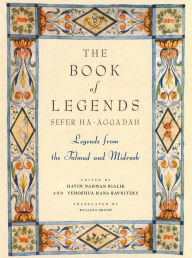 Title: The Book of Legends/Sefer Ha-Aggadah: Legends from the Talmud and Midrash, Author: Hayyim Nahman Bialik