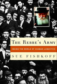 The Rebbe's Army: Inside the World of Chabad-Lubavitch