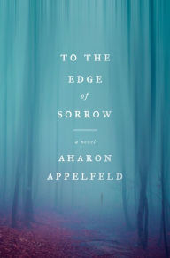 To the Edge of Sorrow: A Novel