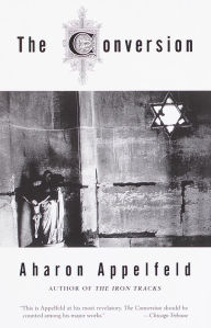 Title: The Conversion, Author: Aharon Appelfeld