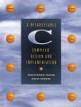 Retargetable C Compiler, A: Design and Implementation / Edition 1