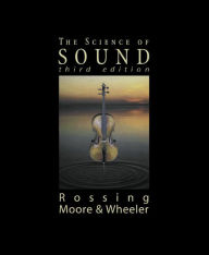 Title: The Science of Sound / Edition 3, Author: Thomas Rossing