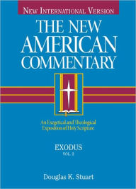 Title: Exodus: An Exegetical and Theological Exposition of Holy Scripture, Author: Douglas  K. Stuart