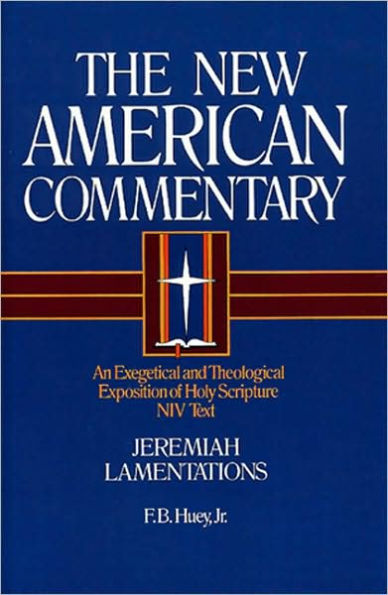 Jeremiah, Lamentations: An Exegetical and Theological Exposition of Holy Scripture
