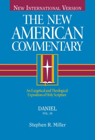 Title: Daniel: An Exegetical and Theological Exposition of Holy Scripture, Author: Stephen Miller